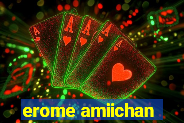 erome amiichan